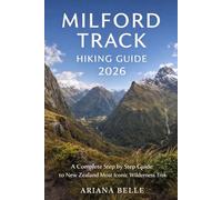 MILFORD TRACK HIKING GUIDE 2026: A Complete Step by Step Guide to New Zealand Most Iconic Wilderness Trek (Wanderfar: A Global Hiking Companion Series)