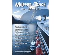 Milford Track Hiking Guide 2026: The Complete Step-by-Step Companion to Booking the Huts, Packing for Fiordland’s Weather and a Day-by-Day Guide to ... World (Discovering the World's Best Hikes)