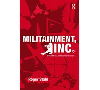 Militainment, Inc.: War, Media, and Popular Culture – Routledge