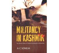 Militancy in Kashmir: The Untold Saga of Counter Insurgency Operations