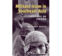 Militant Islam in Southeast Asia: Crucible of Terror