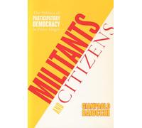 Militants and Citizens: The Politics of Participatory Democracy in Porto Alegre
