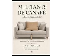 Militants de canapé: Like, partage… et dors Anatomie d’un engagement en carton: 4 (ANATOMIE DE L’ABSURDE)