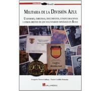 Militaria de la División Azul : uniformes, emblemas, documentos, condecoraciones y otros objetos de los voluntarios españoles en Rusia