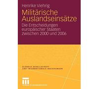 Militarische Auslandseinsatze : Die Entscheidungen europaischer Staaten zwisc<|