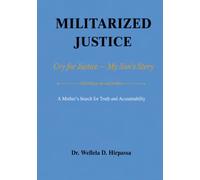 MILITARIZED JUSTICE: Cry for Justice: My son's Story