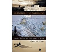 Militarizing the Environment: Climate Change and the Security State