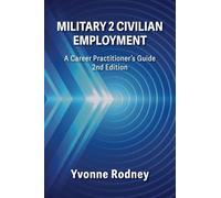 Military 2 Civilian Employment: A Career Practitioner's Guide - 2nd Edition