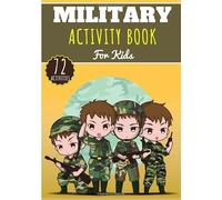 Military Activity Book: For Kids 4-8 Years Old Boy & Girl | Preschool Activity Book 72 Activities To Discover Military, Army, Soldier, Tank and more | ... worksheet, Maze, Dot to dot, Games and More.