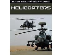 Military Aircraft of the 20th Century: Helicopters