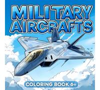 Military Aircrafts Coloring book for Kids Ages 6+ Unique 55 Pages of Military Plane Designs of Modern Old fighter jets, bombers, helicopters and more !