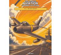 Military Airplanes Coloring Book: 50 Iconic Military Aircraft to Color and Learn | Discover the Evolution of Military Aviation from Early Warplanes to ... Fighter Jets (The Aviation Coloring Series)