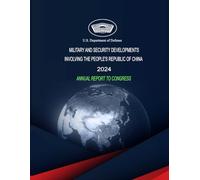Military and Security Developments Involving the People’s Republic of China: 2024 Annual Report to Congress