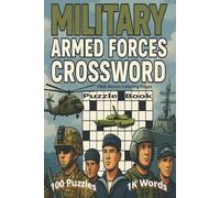 Military Armed Forces Crossword Puzzle Book: A Massive Collection of 100 Military-Themed Crossword Puzzles Featuring Army, Navy, Air Force, Marines, ... Service Members and History Buffs Alike.