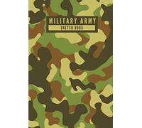 Military Army - Sketch Book: US Army Inspired Military Camouflage Design Blank Sketch Book for Drawing, Painting, Crayon Coloring, Doodling and more - ... - [120 Pages, 6X9 Inches, Matte Finish Cover]