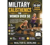 MILITARY CALISTHENICS FOR WOMEN OVER 50: A Low-Impact Bodyweight Strength Program to Build Balance, Mobility, Endurance, Bone Health, Core Stability, Joint Support, and Everyday Confidence