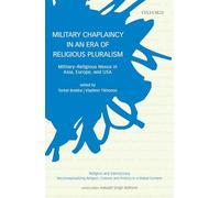 Military Chaplaincy In An Era Of Religious Pluralism C: Military-Religious Nexus in Asia, Europe, and USA