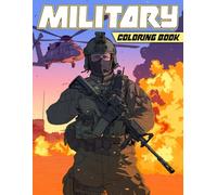 Military Coloring Book: Army Coloring Pages With Fighter Jets, Troops, and Tactical Scenes Illustrations For Kids, Teens And Adults