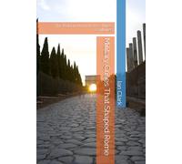 Military Crises That Shaped Rome: The Roman Army Across Three Centuries (Roman History)