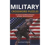 Military Crossword Puzzles: For Veterans and Military Enthusiasts - A Gift for Veterans, Active Duty, & Military Families | 60 Puzzles | All Service Branches | 6 x 9 | Solutions Included