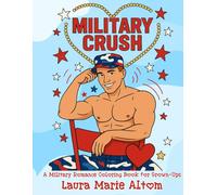 Military Crush: A Military Romance Coloring Book for Grown-Ups: Romantic Coloring Book for Adults Featuring Cute Soldiers, Dreamy Military Scenes, and ... for Grown-Ups with Cowboys, Soldiers & More)