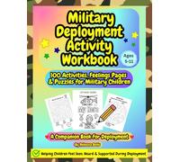 Military Deployment Activity Workbook For Children Ages 5-11: 100 Activities, Games, Feelings Pages & Puzzles for Military Children