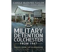 Military Detention Colchester From 1947: Voices from the Glasshouse