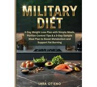 Military Diet: 3-Day Weight Loss Plan with Simple Meals, Portion Control Tips & a 3-Day Sample Meal Plan to Boost Metabolism and Support Fat Burning