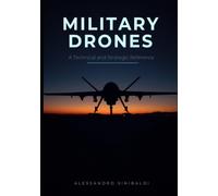 Military drones: A Technical and Strategic Reference (Cyber Defense)