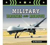Military Drones and Robots (Amazing Military Machines)