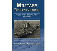 Military Effectiveness: The Interwar Period: Volume 2 (Military Effectiveness 3 Volume Set)