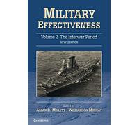 Military Effectiveness: The Interwar Period: Volume 2 (Military Effectiveness 3 Volume Set)