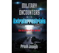 Military Encounters with Extraterrestrials: The Real War of the Worlds