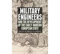 Military Engineers: The Development of the Early Modern European State