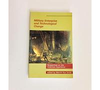 Military Enterprise & Technological Change Perspect on the American Exper (Paper): Perspectives on the American Experience (The MIT Press)