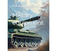 Military equipment.: Coloring book.