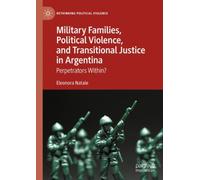 Military Families, Political Violence, and Transitional Justice in Argentina : Perpetrators Within?