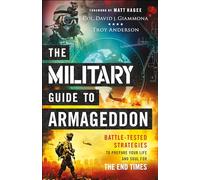 Military Guide to Armageddon: Battle-Tested Strategies to Prepare Your Life and Soul for the End Times