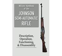 Military Handbook of the Johnson Semi-Automatic Rifle