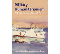 Military Humanitarianism : Aid Operations and Armed Forces