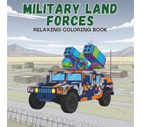 Military Land Forces Coloring Book: 50 Realistic and Exciting Army Vehicles, Tank, Rocket Launcher to Color