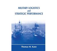 Military Logistics and Strategic Performance (Strategy and History)