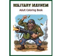 Military Mayhem: Wild Warriors: An Adult Coloring Book (Twisted Ink)