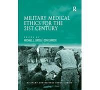 Military Medical Ethics for the 21st Century (Military and Defence Ethics)