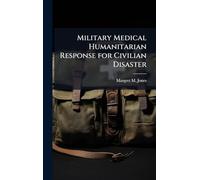 Military Medical Humanitarian Response for Civilian Disaster