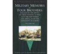 Military Memoirs of Four Brothers: Engaged in the Service of Their Country as Well as in the New World and Africa, as on the Continent of Europe: The Survivor (Spellmount Library of Military History)
