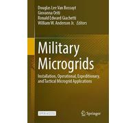 Military Microgrids: Installation, Operational, Expeditionary, and Tactical Microgrid Applications