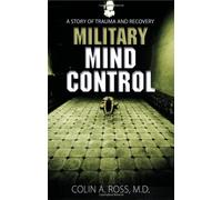 Military Mind Control: A Story of Trauma and Recovery