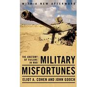 Military Misfortunes: The Anatomy of Failure in War