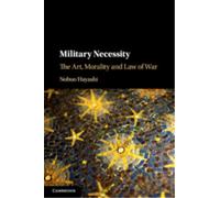 Military Necessity : The Art, Morality and Law of War